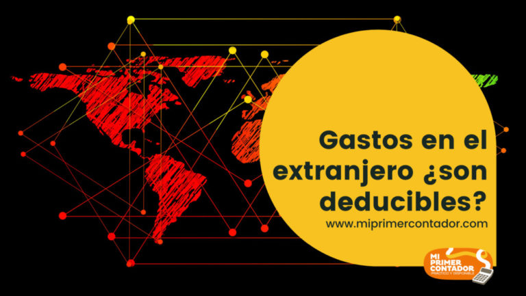 Gastos En El Extranjero Son Deducibles Mi Primer Contador